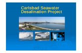 Carlsbad Seawater Desalination Project - Water Law …...Carlsbad Seawater Desalination Project High ( 250 – 350 mg/L TDS ) Quality: Drought-Proof Supply Redundant Capacity Reliability: