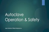 Autoclave Operation & Safety - University of Iowa Operation & Safety...autoclave, is to expose each item to direct steam contact at the required temperature and pressure for the specified