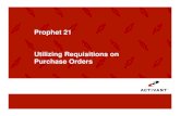 Prophet 21 Utilizing Requisitions on Purchase Orders · 2009-06-23 · Utilizing Requisitions on Purchase Orders. This class is designed for ... Requisition Purchase Orders Inventory