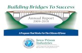 Building Bridges To Success - COnnecting REpositories · Building Bridges To Success Annual Report 2009-2010 A Program That Works For The Citizens Of Iowa Iowa Prison Industries A