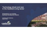 Technology shock and awe in the Assisted Living sector€¦ · Technology shock and awe in the Assisted Living sector Presented by LexCumber, Business Development Director Housing