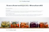 REFERENCE SHEET: Saccharomyces Boulardii · Saccharomyces Boulardii Pronunciation Saccharomyces boulardii (Sack-arr-oh-my-seez B-oo-l-arr-d-ee) Summary S. boulardii is a non-pathogenic