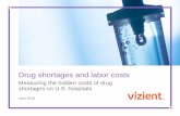 Drug shortages and labor costs - Vizient, Inc....that drug shortages are costing facilities at least $359 million per year in additional spend on labor alone . 5 Vizient Drug Shortages