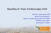 Quality in Your Endoscopy Unit - Advance Concepts...Quality in Your Endoscopy Unit David A. Greenwald, MD Mount Sinai Hospital Nancy S. Schlossberg, BSN, RN, CGRN NYSGE Course 2015