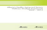 Alberta’s Healthy Aging and Seniors Wellness …...Alberta’s Healthy Aging and Seniors Wellness Strategic Framework 2002 – 2012 1 Executive Summary Alberta’s population is