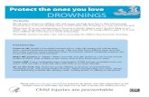 Protect the ones you love DROWNINGS · Knowing how to prevent leading causes of child injury, like drowning, is a step toward this goal. When most of us are enjoying time at the pool