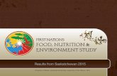 FIRST NATIONS FOOD, NUTRITION ENVIRONMENT STUDY · Results from Saskatchewan 2015 First Nations Food, Nutrition and Environment Study (FNFNES): Results from Saskatchewan 2015 by University
