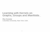 Learning with Kernels on Graphs, Groups and Manifolds › ~risi › papers › montreal.pdf · 2009-11-07 · Learning with Kernels on Graphs, Groups and Manifolds Risi Kondor Columbia