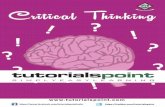 About the Tutorial - tutorialspoint.com · Critical Thinking i About the Tutorial Critical Thinking is the technique of analyzing thoughts and presenting them for positive criticism