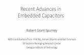 Recent Advances in Embedded Capacitors - PSMA...polymer-ceramic composites. 2-3 nF/mm. 2. Thin oxides. Embedded nanoporous electrode . 1 µF/mm. 2. Silicon capacitors Deep trench.