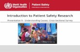 Introduction to Patient Safety Research - WHO · Presentation # - Understanding Causes: Cross-Sectional Survey 3: Introduction: Patient Safety Research Team Lead researcher - Professor
