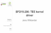 SFO15-200: TEE kernel driver - Amazon S3 · 2015-09-21 · Kernel driver - TEE subsystem Provides a generic API towards user space in  Provides an API towards