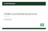 TDAM’s Low Volatility Equity Funds - Western University · Periods used for computation 01/31/2002 - 12/31/2010 08/31/1998 - 12/31/2010 01/31/1990 - 12/31/2010 Lower tracking errors