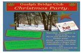 Guelph Bridge Club Christmas Party. · 2012-11-16 · Guelph Bridge Club Christmas Party. Tuesday, December 4. 6:30 p.m. $5.00 per person for the bridge game. PLUS anyone attending