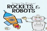 How to Draw Rockets Robots › uploads › 1 › 4 › 1 › 1 › 14115220 › ro… · boys and girls draw a rocket or robot. The How to Draw sheets have one step-by-step example
