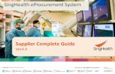Supplier Complete Guide - SingHealth · directed to Ariba Sourcing website after login. Contact SingHealth procurement staff if access has not provided. • Proposal or quotation