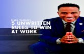 D VON FRANKLIN’S 5 UNWRITTEN RULES TO WIN AT WORK · 2019-10-18 · 5 UNWRITTEN RULES TO WIN AT WORK PAGE 3 In the world of work, you have to know the rules to play the game. I’m