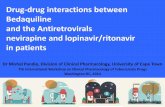 Drug-drug interactions between Bedaquiline and the ...regist2.virology-education.com/2014/7th_TB_PK/6_Pandie.pdf · Drug-drug interactions between Bedaquiline and the Antiretrovirals