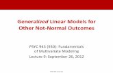 Generalized Linear Models for Other Not-Normal Outcomes · Generalized Linear Models for Other Not-Normal Outcomes PSYC 943 (930): Fundamentals of Multivariate Modeling Lecture 9: