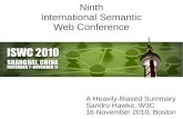 Ninth International Semantic Web Conference · Ninth International Semantic Web Conference A Heavily-Biased Summary Sandro Hawke, W3C 16 November 2010, Boston. Topics ... Three Days