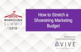 How to Stretch a Shoestring Marketing Budget › wp-content › uploads › ... · 2019-06-18 · How to Stretch a Shoestring Marketing Budget Melissa Shearer Strategic Marketing