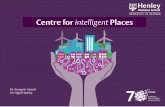 Centre for intelligent Places - Amazon S3 · Centre for intelligent Places (CiP) • The Centre for intelligent Places is a Henley Business School inter-disciplinary research centre.