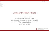 Living with Heart Failure - healingheartscentralohio.org · Living with Heart Failure Sitaramesh Emani, MD Advanced Heart Failure & Cardiac ... kidneys to get rid of fluid Higher