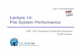 Lecture 14: File System Performance2 CSE 120 – Lecture 14 Overview Last time we discussed how file systems work Files, directories, inodes, data blocks, etc. Didn’t focus much