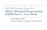 CS1020 Lecture Note #3 - NUS Computingcs1020/lect/15s2/Lect3-OOP-Part1.pdf · CS1020 Lecture Note #3: Object Oriented Programming (OOP) Part 1 – User Mode A paradigm shift: From