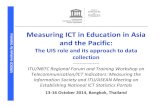 Measuring ICT in Education in Asia...Statistics Measuring ICT in Education in Asia and the Pacific: The UIS role and its approach to data collection ... Ministry of Education, Science