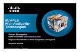 IP/MPLS High Availability Technologies - Cisco › web › offer › apj › asiatechforum › Post_Even… · IP/MPLS High Availability Technologies Pranav Dharwadkar CRBU Product
