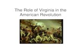 #13 - The Role of Virginia in the American Revolution.ppt€¦ · The Role of Virginia in the American Revolution. The Colonies Against Great Britain • Conflicts developed between