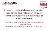 Research on health worker policies, incentives and ... · Research on health worker policies, incentives and retention in post-conflict countries: an overview of ReBUILD work Sophie
