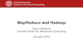 MapReduce and Hadoop - Cornell University Center for ... MapReduce and Hadoop Aaron Birkland Cornell