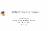 LQCD Project Overview › reviews › May2006Review › talks... · May 25, 2006 LQCD Project Overview 7 Budget Breakdown $9.2M total, $2.5M FY06-FY08, $1.7M FY09 HEP funding: 80%