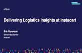 Delivering Logistics Insights at Instacart...I Economics, Logistics and Data Supply & Demand Engineering, Logistics, Shopper Incentives Student Retention, Operational Efficiency Logistics,