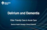 Delirium and Dementia · 2017-08-09 · Those with dementia are already at increased risk of delirium Delirium has many causes, including: • Too many medications • Dehydration