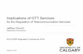 Implications of OTT Services by...Implications of OTT Services for the Regulation of Telecommunication Services Jeffrey Church Department of Economics ACCC/AER Regulatory Conference