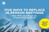FIVE WAYS TO REPLACE IN-PERSON MEETINGS › fileSendAction › fcType › 0...Video is critical to your content strategy because it’s snack-sized, memorable, and measurable. With