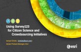 Using Survey123 for Citizen Science and Crowdsourcing Initiatives · 2017-08-21 · Using Survey123 for Citizen Science and Crowdsourcing Initiatives, 2017 Esri Education GIS Conference--Presentation,