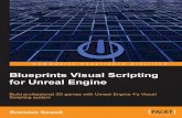Blueprints Visual Scripting for Unreal Enginesd.blackball.lv/library/Blueprints_Visual_Scripting_for_Unreal_Engine_(2015).pdfAbout the Author Brenden Sewell is a lead game designer