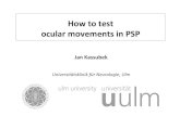 How to test ocular movements in PSP · How to test ocular movements in PSP ... •markedly diminished blink rate •eye‐opening and eye‐closing apraxia •`lazy lid phenomenon`