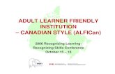 Adult Learner Friendly Institution – Canadian Style · Adult Learner Profile zDefinitions of the adult learner vary according to who is doing the defining zSeven traits shared by