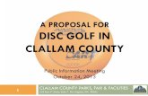 A PROPOSAL FOR DISC GOLF IN CLALLAM COUNTY › Parks › documents › DiscGolfClallamProposal.pdf · Proposal History . The idea of a Disc Golf course in a County Park originally