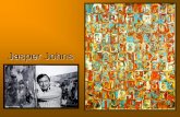 Jasper Johns - Art is Basic · Jasper Johns wanted us to look at their details and see them in a new way, as art! So, ... them. Jasper did the same with other objects, such as maps
