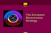 The European Bioeconomy Strategy · 2018-05-08 · CONTEXT •Communication on Bioeconomy – 2012 Food security, sustainable management of natural resources, climate change, reduced