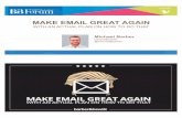 MAKE EMAIL GREAT AGAIN - MarketingProfs · 2017-10-04 · MAKE EMAIL GREAT AGAIN ... Group, 2015. EMAIL DELIVERS THE HIGHEST ROI FOR MARKETERS Source: VentureBeat REGARDLESS OF INDUSTRY