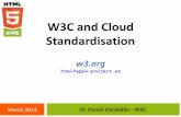 W3C and Cloud Standardisation€¦ · W3C and Cloud Standardisation w3.org html5apps-project.eu March 2014 Dr. Daniel Dardailler - W3C . World Wide Web Consortium 2 ... Address use