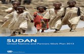 SUDAN - ReliefWeb · United nations and Partners inTroducTion 5 sUdan work Plan 2013 preface From the government of Sudan as the humanitarian crisis in Darfur enters its tenth year,