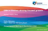 DSM in motion: driving focused growth · DSM in motion: driving focused growth Annual results 2011 Feike Sijbesma ... found in the company’s latest Annual Report, which can be found